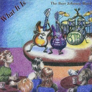 What It Is - Burr Johnson Band Album